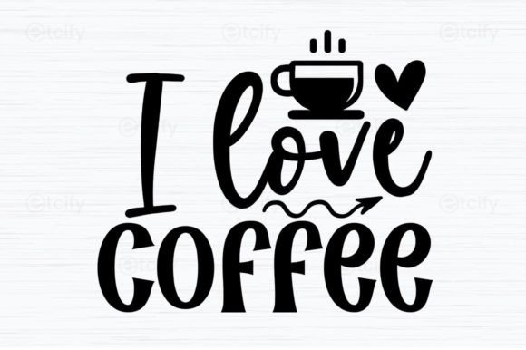 Download I Love Coffee, Coffee Svg - Premium Bundle